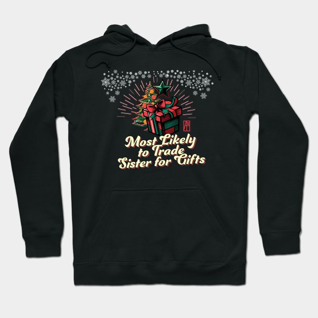 Most Likely to Trade Sister for Gifts - Family Christmas - Xmas Hoodie by ArtProjectShop